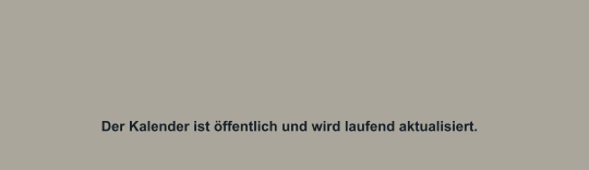 Der Kalender ist öffentlich und wird laufend aktualisiert.