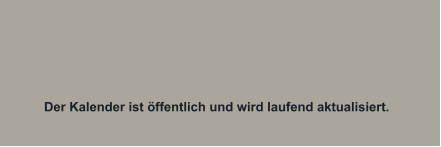 Der Kalender ist öffentlich und wird laufend aktualisiert.